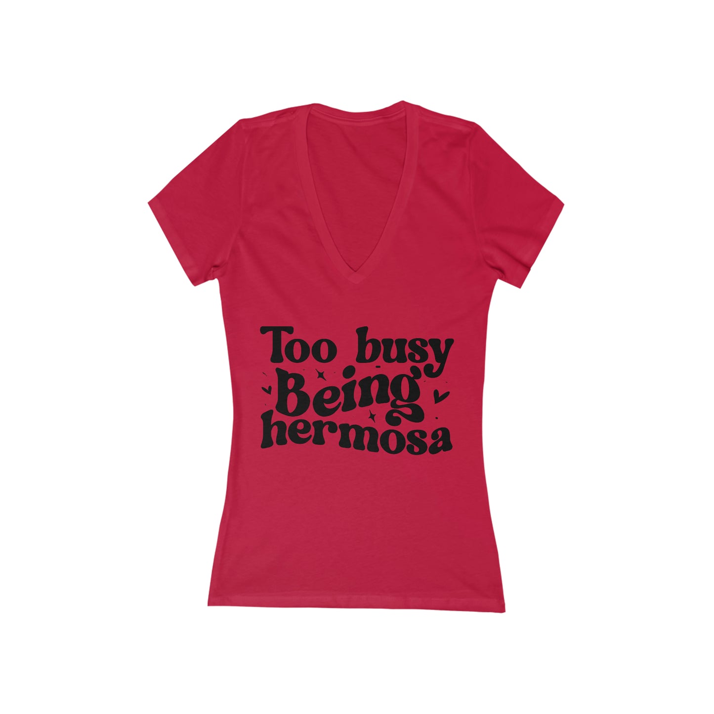 Too Busy Being Hermosa (Too Busy Being Beautiful) Women's Jersey Short Sleeve Deep V-Neck Tee