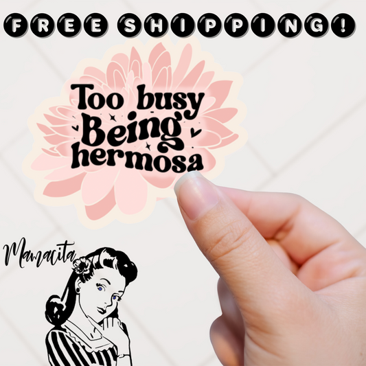 Too Busy being Hermosa Sticker